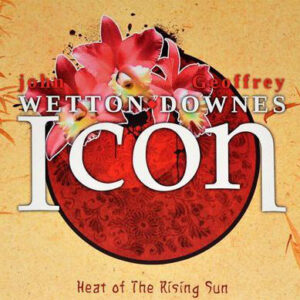John Wetton  Geoffrey Downes – Icon: Heat Of The Rising Sun