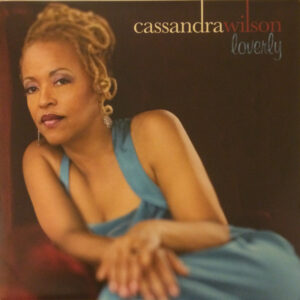 Cassandra Wilson – Loverly