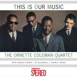 The Ornette Coleman Quartet – This Is Our Music