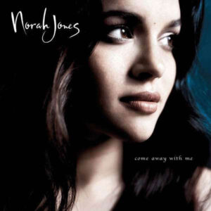 Norah Jones – Come Away With Me