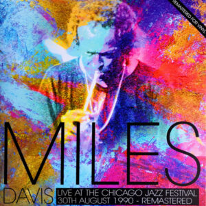 Miles Davis – Live At The Chicago Jazz Festival 1990