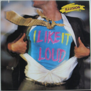 Illusion – I Like It Loud