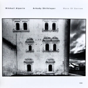 Mikhail Alperin / Arkady Shilkloper – Wave Of Sorrow