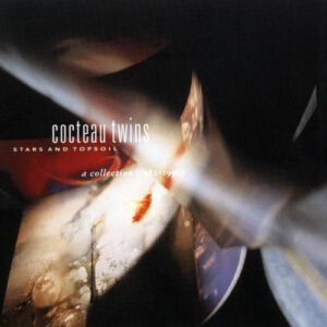 Cocteau Twins – Stars And Topsoil A Collection