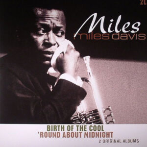 Miles Davis – Birth Of The Cool / ‘Round About Midnight