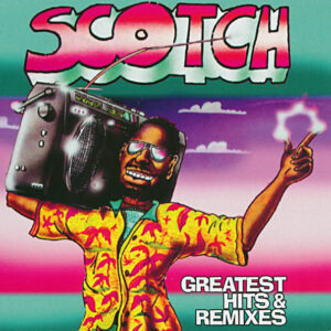 Scotch – Greatest Hits & Remixes