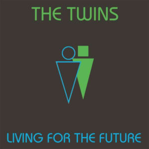 The Twins – Living For The Future