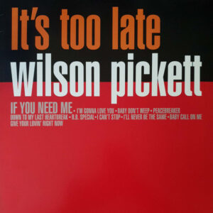 Wilson Pickett – It's Too Late