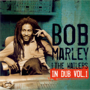 Bob Marley And The Wailers – In Dub, Vol. 1