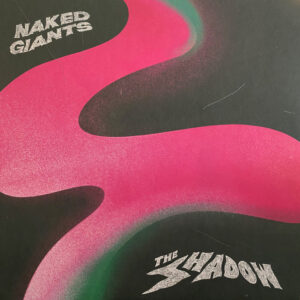 Naked Giants – The Shadow