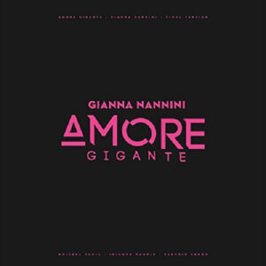 Gianna Nannini – Amore Gigante