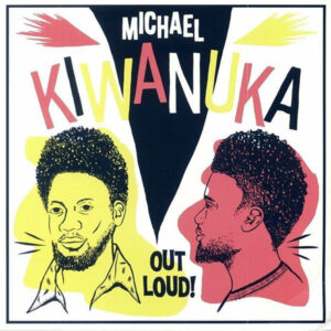 Michael Kiwanuka – Out Loud!