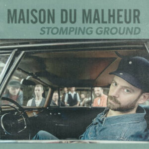 Maison Du Malheur – Stomping Ground
