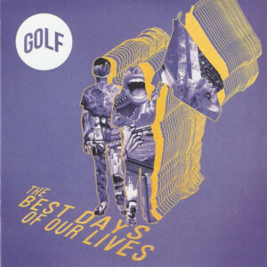 Golf  – The Best Days of Our Lives