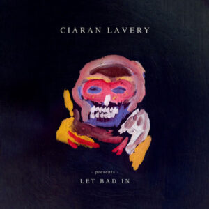 Ciaran Lavery – Let Bad In