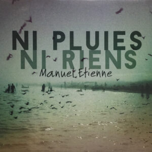 Manuel Etienne – Ni Pluies Ni Riens
