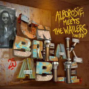Alborosie Meets The Wailers United – Unbreakable