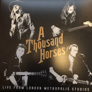 A Thousand Horses – Live From London Metropolis Studios