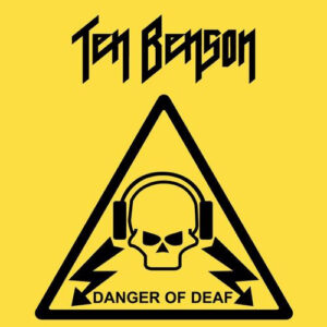 Ten Benson – Danger Of Deaf
