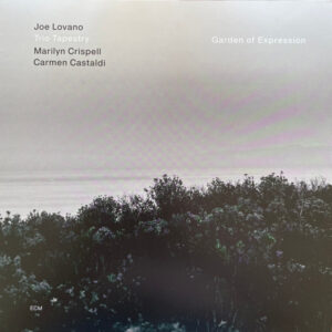 Joe Lovano, Trio Tapestry, Marilyn Crispell, Carmen Castaldi – Garden Of Expression