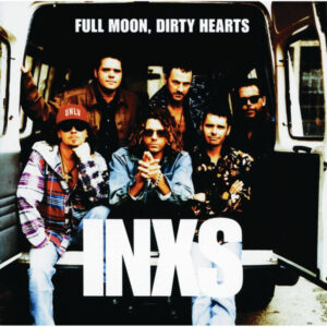 INXS – Full Moon, Dirty Hearts