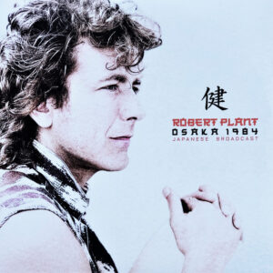 Robert Plant – Osaka 1984 Japanese Broadcast