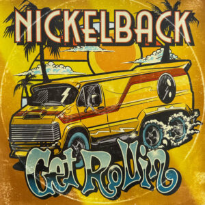 Nickelback – Get Rollin'