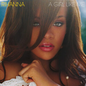 Rihanna – A Girl Like Me