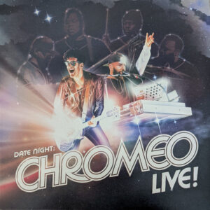 Chromeo – Date Night: Chromeo Live!