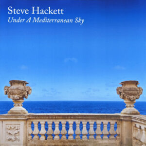 Steve Hackett – Under A Mediterranean Sky