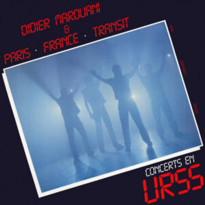 Didier Marouani & Paris • France • Transit – Concerts En URSS