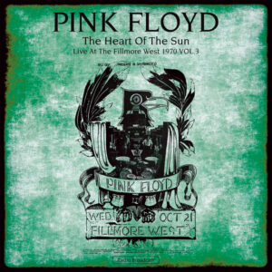 Pink Floyd – The Heart Of The Sun, Live At The Fillmore West 1970 Vol. 3