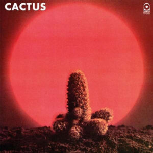 Cactus – Cactus