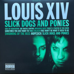 Louis XIV – Slick Dogs And Ponies