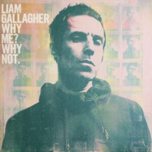 Liam Gallagher – Why Me? Why Not.