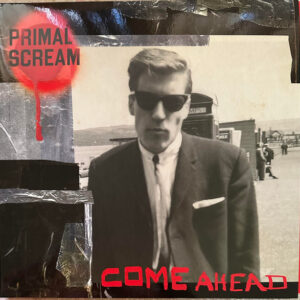 Primal Scream – Come Ahead