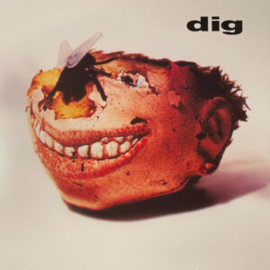 Dig – Dig