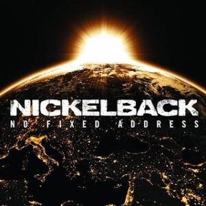 Nickelback – No Fixed Address