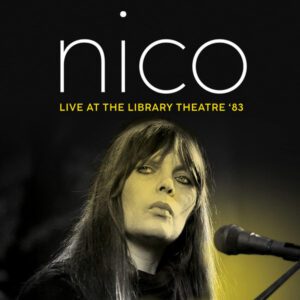 Nico – Live At The Library Theatre '83