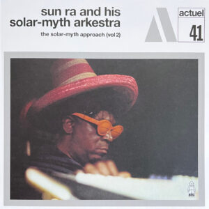 Sun Ra And His Solar-myth Arkestra – The Solar-myth Approach (Vol 2)