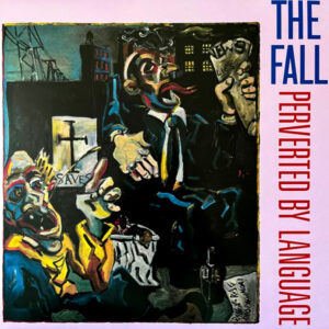 The Fall – Perverted By Language