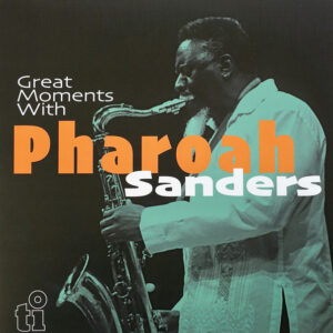 Pharoah Sanders – Great Moments With Pharoah Sanders