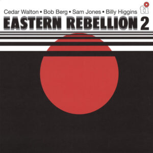 Cedar Walton ･ Bob Berg ･ Sam Jones ･ Billy Higgins – Eastern Rebellion 2