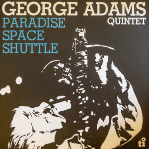 George Adams Quintet – Paradise Space Shuttle