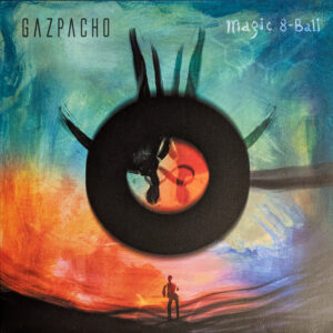 Gazpacho – Magic 8-Ball