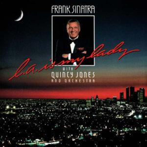 Frank Sinatra With Quincy Jones And Orchestra – L.A. Is My Lady
