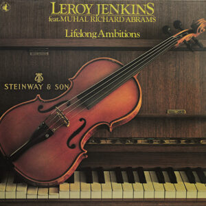 Leroy Jenkins feat. Muhal Richard Abrams – Lifelong Ambitions