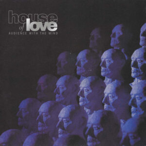 The House Of Love – Audience With The Mind