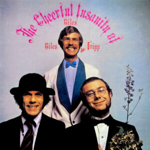 Giles, Giles And Fripp – The Cheerful Insanity Of Giles, Giles And Fripp
