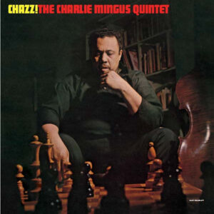The Charlie Mingus Quintet – Chazz!